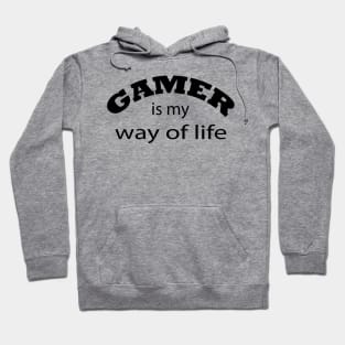 Gamer Is My Way Of Life Hoodie